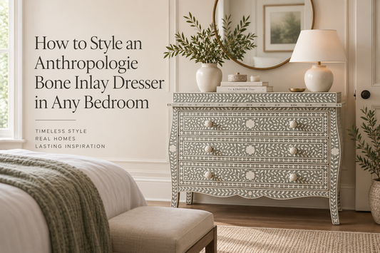 How to Style an Anthropologie Bone Inlay Dresser in Any Bedroom